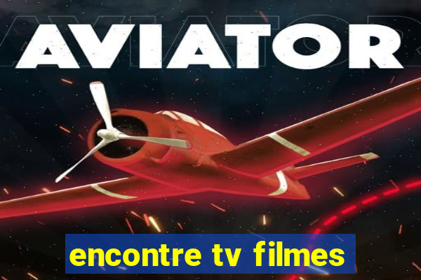 encontre tv filmes